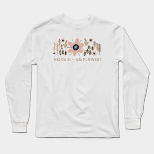 No rain no flowers design Long Sleeve T-Shirt